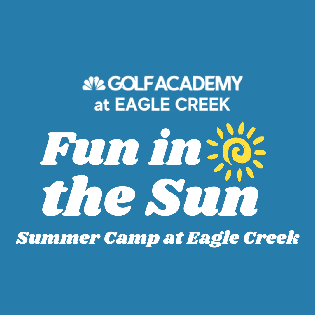 2024 Summer Camps at The Golf Academy at Eagle Creek – Eagle Creek Golf ...