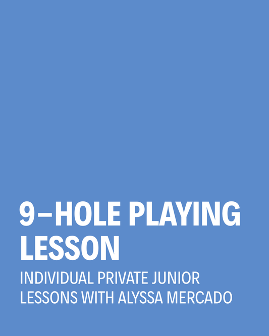 Individual Private Junior Lesson | 9-Hole Playing | Coach Alyssa