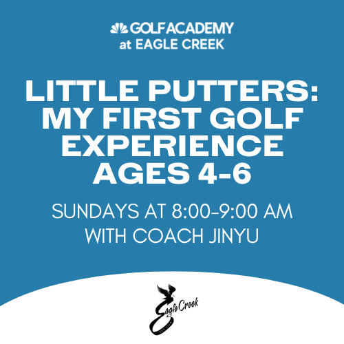 Little Putters: My First Golf Experience SUNDAY 8 AM - 9 AM