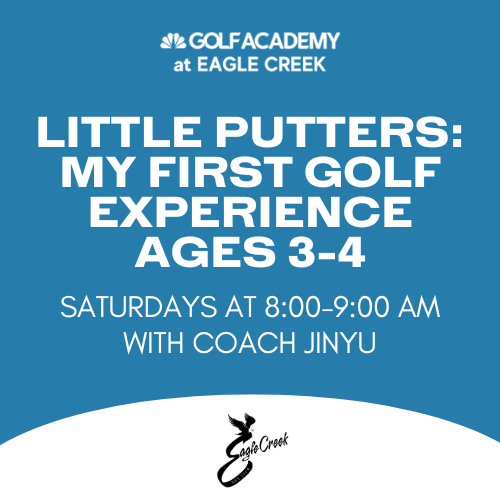 Little Putters: My First Golf Experience SATURDAY 8 AM - 9 AM