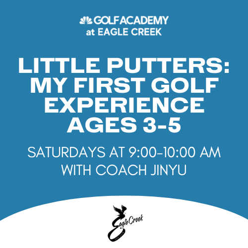 Little Putters: My First Golf Experience SATURDAY 9 AM - 10 AM